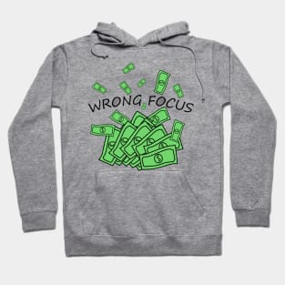To get rich is the wrong focus Hoodie